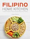 Filipino Home Kitchen: A Cookbook Inspired by Authentic and Classic Recipes of the Philippines (Best Cookbook from The World 11)