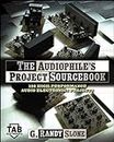 The Audiophile's Project Sourcebook: 80 High-Performance Audio Electronics Projects: 120 High-Performance Audio Electronics Projects