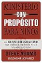 Ministerio con propósito para niños: Un discipulado intencional que dirige a los niños hacia la salud espiritual (Spanish Edition)