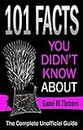 Game Of Thrones:101 Facts You Didn’t Know About Game Of Thrones,The Complete Unoffical Guide! (game of thrones book 6 release date, 101 facts, TV, Movie, ... Adaptations,Trivia & Fun Facts, Trivia)