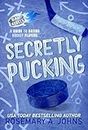Secretly Pucking: A Why Choose Hockey Romance (Bay Rebels Book 2)