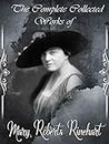 The Collected Complete Works of Mary Roberts Rinehart: (Huge Collection Including The After House, The Breaking Point, The Circular Staircase, Kings Queens and Pawns, Long Live the King, And More)