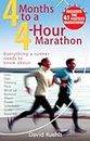 Four Months to a Four-Hour Marathon: Everything a Runner Needs to Know About Gear, Diet, Training, Pace, Mind-set, Burnout, Shoes, Fluids, Schedules, ... Revised - Includes the 41 Fastest Marathons