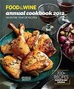 FOOD & WINE: Annual Cookbook 2012 (Food and Wine Annual Cookbook: An Entire Year of Recipes)