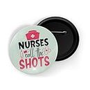 dhcrafts Pin Badges Blue Nurses Call The Shots Nurse Glossy Finish Design Pack of 1 (58mm)