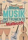 Mein Musikinstrumente Malbuch: Ein tolles Buch mit vielen tollen Ausmalbildern für jeden Musikliebhaber - Für Kinder und Erwachsene