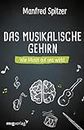 Das musikalische Gehirn: Wie Musik auf uns wirkt