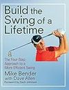 [Build the Swing of a Lifetime: The Four-Step Approach to a More Efficient Swing] [Bender, Mike] [April, 2012]