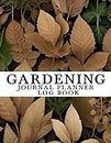 Gardening Journal Planner Log Book: Daily, Monthly Organizer, Layout Planning | Planting of Organic Seeds, Fruits, Vegetables, Herbs, Ornamental, Flowers; Shrubs and Trees