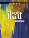 Ikat: The Essential Handbook to Weaving Resist-Dyed Cloth (The Weaver's Studio)