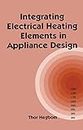 Integrating Electrical Heating Elements in Product Design (ISSN Book 101)