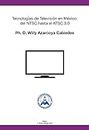 Tecnologías de Televisión en México: del NTSC hasta el ATSC 3.0 (Spanish Edition)