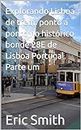 Explorando Lisboa de trem: ponto a ponto no histórico bonde 28E de Lisboa Portugal. Parte um (Explorando Lisboa de trem.) (Portuguese Edition)