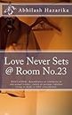 Love Never Sets @ Room No.23: Resemblance or similarity to any actual events, entity or persons, whether living or dead, is NOT coincidental