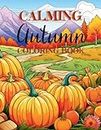 Calming Autumn Coloring Book: 50 Large Fall Season Coloring Pages for Adults and Seniors: 50 Large Fall Season Coloring Pages for Children, Adults and Seniors (Zen Retreats Coloring)