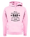 I'm A Basketball Dad But Much Cooler - Adult Hoodie / Sweater - Fathers Day