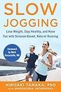 Slow Jogging: Lose Weight, Stay Healthy, and Have Fun with Science-Based, Natural Running