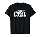 I Know HTML How To Meet Ladies Funny Programming Language T-Shirt
