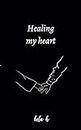 Healing my heart