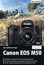 Canon EOS M50 - Für bessere Fotos von Anfang an: Das umfangreiche Praxisbuch zu Ihrer Kamera! (German Edition)