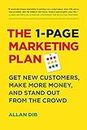 1-Page Marketing Plan: Get New Customers, Make More Money, And Stand out From The Crowd