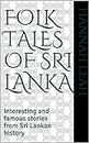 Folk tales of Sri Lanka: Interesting and famous stories from Sri Lankan history