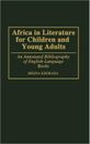 Africa In Literature For Children And Young Adults: An Annotated Bibliograp...