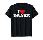I love Drake I Heart Drake T-Shirt