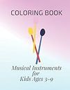 Coloring book Musical Instruments for kids from 3-9 years old,: coloring designs costumes pages and cartons drawing and book for preschool boys and girls.