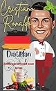 Cristiano Ronaldo: Diätplan: Gesund und effizient essen lernen (German Edition)