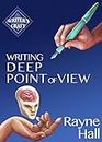 Writing Deep Point Of View: Professional Techniques for Fiction Authors (Writer's Craft)