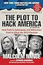 The Plot to Hack America: How Putin's Cyberspies and WikiLeaks Tried to Steal the 2016 Election