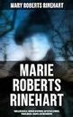 Marie Roberts Rinehart: Thriller Novels, Murder Mysteries, Detective Stories, Travelogues, Essays & Autobiography