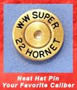 W-W SUPER 22 HORNET  Brass  Cartridge  Hat or Jacket  Pin  Tie Tac Bullet Ammo