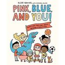 Pink, Blue, and You!: Questions for Kids about Gender S - Hardback NEW Gravel, E