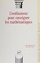 L'Ordinateur pour enseigner les mathématiques (French Edition)