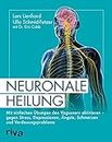 Neuronale Heilung: Mit einfachen Übungen den Vagusnerv aktivieren – gegen Stress, Depressionen, Ängste, Schmerzen und Verdauungsprobleme (German Edition)
