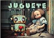 El Juguete Olvidado,relatos infantiles y cuentos infantiles en español para dormir: spanish childrens books (Spanish Edition)