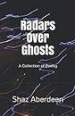 Radars Over Ghosts: A Collection of Poetry