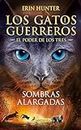 Los Gatos Guerreros | El Poder de los Tres 5 - Sombras alargadas (Spanish Edition)