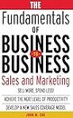 FUNDAMENTALS OF BUSINESS-TO-BUSINESS SALES & MARKETING: Sales and Marketing