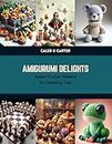 Amigurumi Delights: Simple Crochet Patterns for Charming Toys