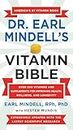 Dr. Earl Mindell's Vitamin Bible : Over 200 Vitamins and Supplements for Improving Health, Wellness, and Longevity
