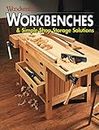 Workbenches & Simple Shop Storage Solutions: Easy-to-Build Projects to Get the Most from Your Shop