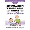 Estimulacion temprana para ninos con sindrome de Down Early Stimulation for Children with Down Sindrome Manual de desarrollo del lenguaje Guide to Language Development