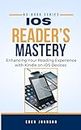 iOS Reader's Mastery: Enhancing Your Reading Experience with Kindle on iOS Devices (iOS Reader's Mastery Series Book 2) (English Edition)