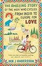 The Amazing Story of the Man Who Cycled from India to Europe for Love: 'You won't find any other love story that is so beautiful' Grazia