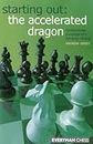 The Accelerated Dragon: Fundamental Coverage of a Dynamic Sicilian (Starting Out Series)