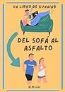 DEL SOFÁ AL ASFALTO : UN LIBRO DE RUNNING (Spanish Edition)