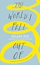 The World I Fell Out Of: The Inspiring Sunday Times Bestseller